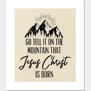 Go Tell It On The Mountain That Jesus Christ Is Born Posters and Art